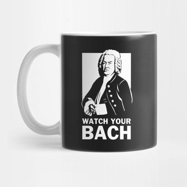 Watch Your Bach by dumbshirts